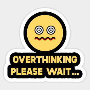 Overthinking Please Wait Sticker